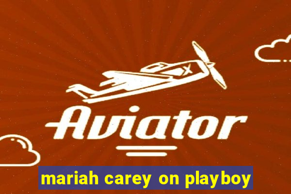 mariah carey on playboy